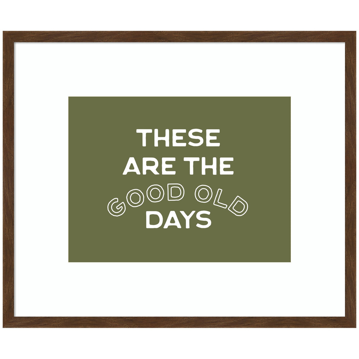 These Are the Good Old Days Retro Poster, Stamped Lettering Sage Green Wall Art Dopamine Decor by Lucky Guava Framed Wall Art Print