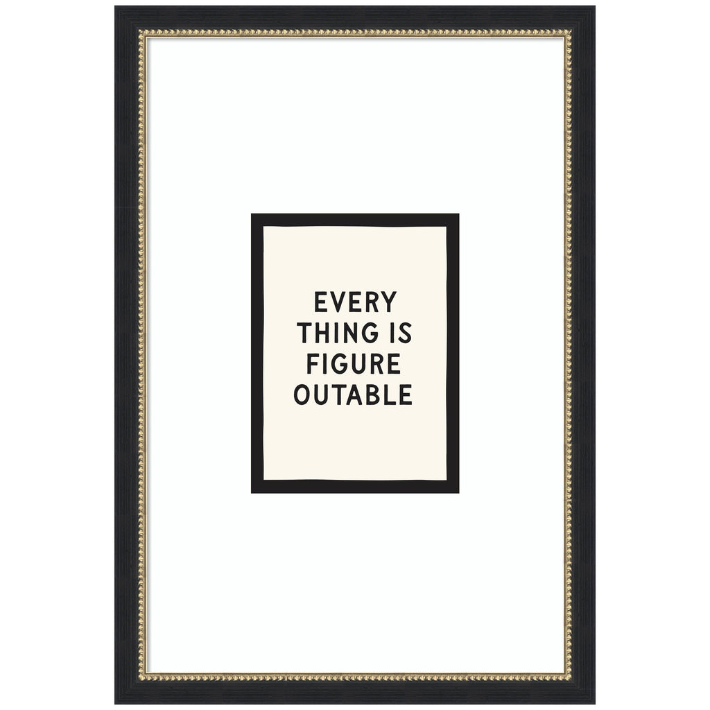 Everything is Figureoutable Positive Quote Black and White by Lucky Guava Framed Wall Art Print
