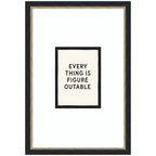 Everything is Figureoutable Positive Quote Black and White by Lucky Guava Framed Wall Art Print