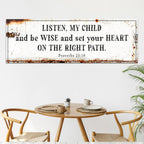 Be Wise and Set Your Heart on The Right Path - Proverbs 23:19 Faith Sign