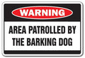 SignJoker] Area PATROLLED by Barking Dog Warning Sign Crazy Gift Wall Plaque Decoration