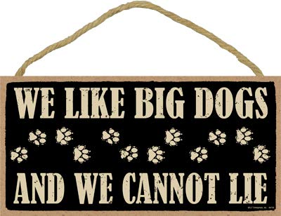 SJT ENTERPRISES, INC. We Like Big Dogs and We Cannot Lie 5' x 10' Primitive Wood Plaque Sign (SJT94755)