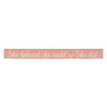 Simply Said, INC Talking Sticks 16 x 1.5 Wood Sign TLK1340 - She Believed She Could So She Did