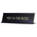 Yes I'M The Boss - 2'X 8' Black/Gold Name Plate Desk Sign For Boss