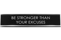 Signs Bylita Be Stronger Than Your Excuses Novelty Desk Sign