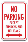 No Parking Except Sundays & Holidays Sign 12 X 18 Heavy Gauge Aluminum Signs