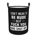 I Dont Mean to Be Rude But Shut Up and Fuck Off Laundry Hamper Dirty Clothes Storage Basket Foldable with Handles Laundry Baske