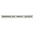 Simply Said, INC Talking Sticks Inspirational Sign - Put Your Hair Up, Drink Some Coffee, Handle It - 16 x 1.5 inch Wood Sign - 
