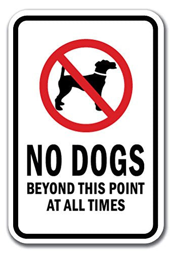 No Dogs Beyond This Point At All Times Sign 12' X 18' Heavy Gauge Aluminum Signs