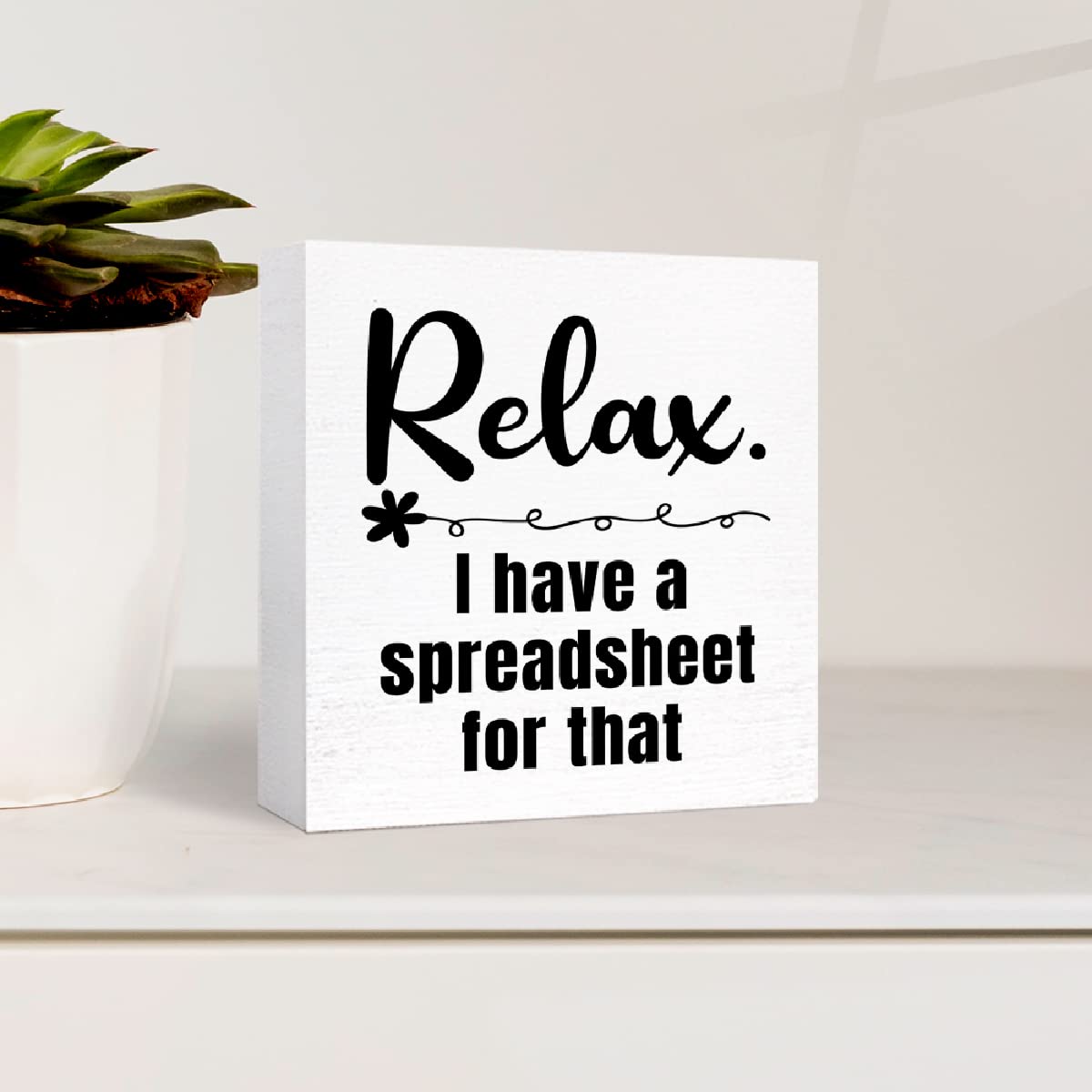 Funny Office Wood Box Sign Relax I Have A Spreadsheet For That Wooden Block Sign Funny Humorous Desk D  Cor For Home Office Cubi