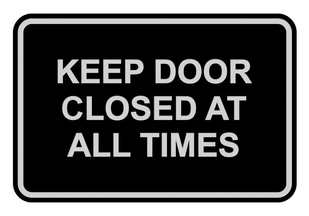 Signs Bylita Classic Framed Keep Door Closed At All Times Sign (Black/Silver) - Large 1 Pack