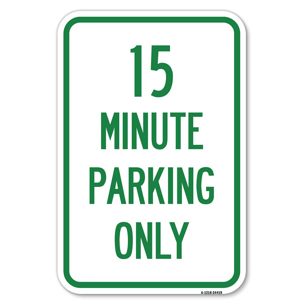 15 Minute Parking Only | 12' X 18' Heavy-Gauge Aluminum Rust Proof Parking Sign | Protect Your Business & Municipality | Made