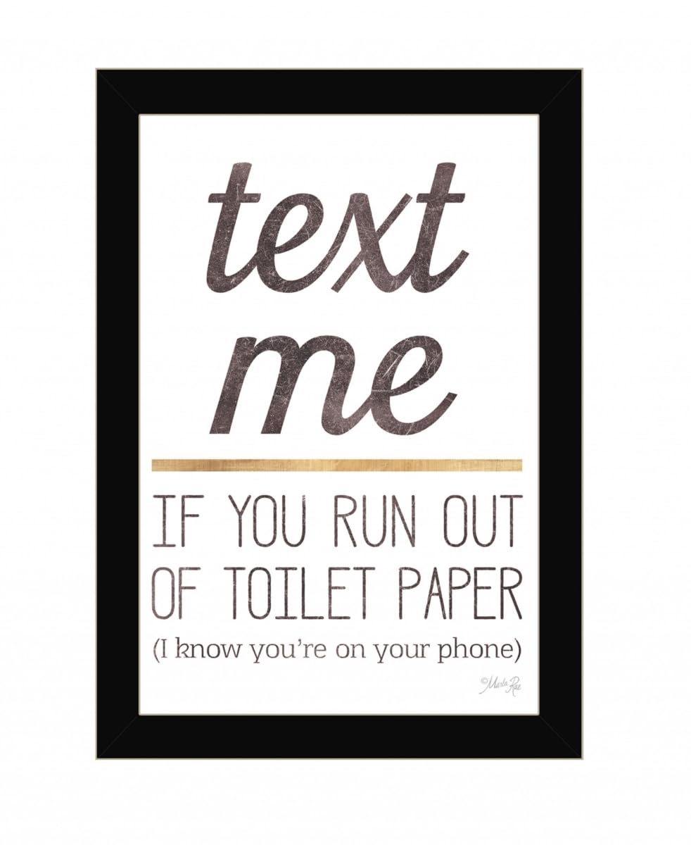 HomeRoots 416228 20 x 14 x 1 in. Text Me If You Run Out of Toilet Paper 1 Black Framed Print Wall Art