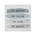Simply Said, INC Small Talk Squares - Be Patient, Loving, Kind & Gentle - 5.25 x 5.25 in Distressed Rustic Sign STS1636
