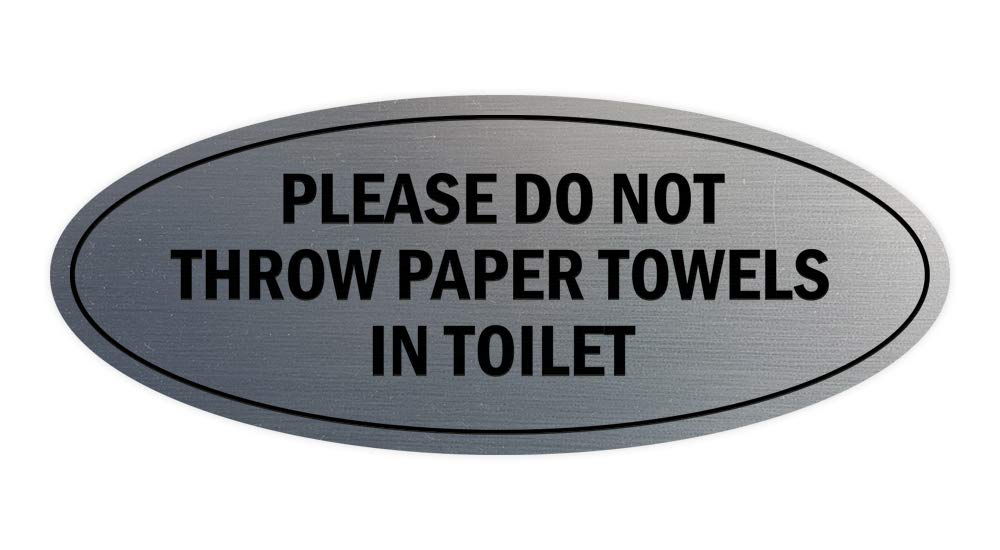 Signs Bylita Oval Please Do Not Throw Paper Towels In Toilet Sign (Brushed Silver) - Large
