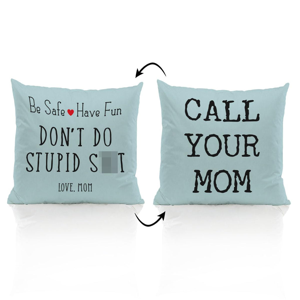 Zjsyxxu Call Your Mom Be Safe Have Fun Don'T Do Stupid Love Mom 18'X18'Reversible Throw Pillow Case (Light Blue)