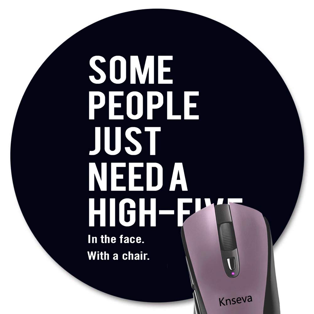 Knseva Some People Just Need A High Five In The Face With A Chair Funny Quote Round Mouse Pad, Coworker Employee Boss Gift Inspi