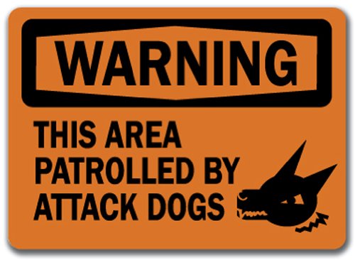 Warning Sign - This Area Patrolled By Attack Dogs - 10' X 14' Osha Safety Sign