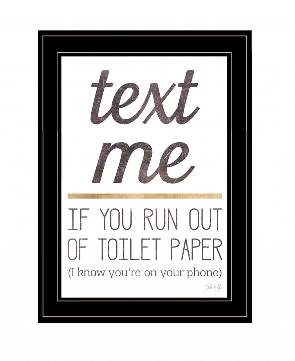 HomeRoots 408136 21 x 15 x 1 in. Text Me If You Run Out of Toilet Paper 3 Black Framed Print Wall Art