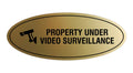 Signs Bylita Oval Property Under Video Surveillance Sign (Brushed Gold) - Large
