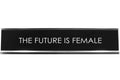Signs Bylita The Future Is Female Novelty Desk Sign