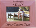 We Love You Dad Custom 4x6 Wood Picture Frame - Add Your Custom Text - Great Gift for Fathers Day Birthday, Christmas Gift (4x6