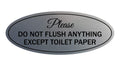 Signs Bylita Oval Please Do Not Flush Anything Except Toilet Paper Sign (Brushed Silver) - Medium