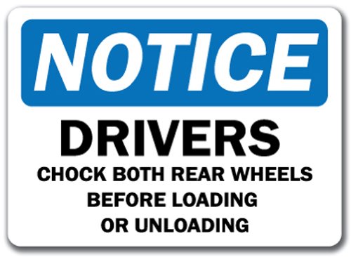 Notice Sign - Drivers Chock Both Rear Wheels Before Loading Or Unloading - 10' X 14' OSHA Safety Sign