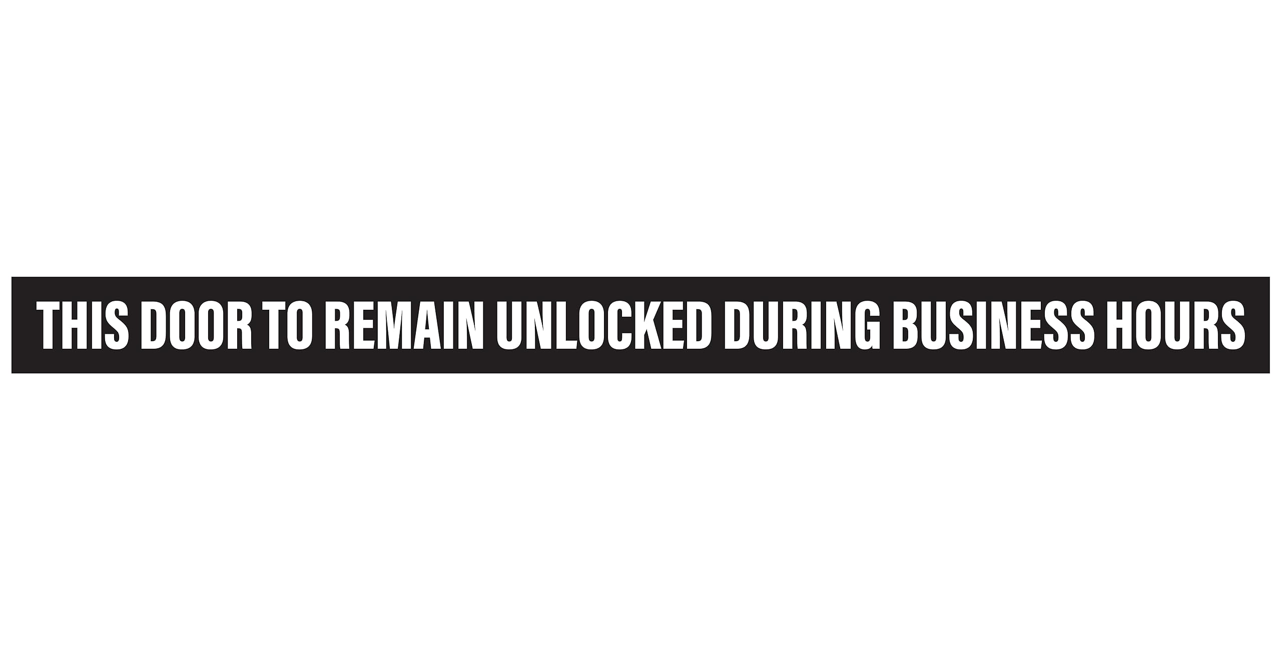 This Door To Remain Unlocked During Business Hours Sign | 1' High Text Adhesive Decal Sticker 2X26 Inches