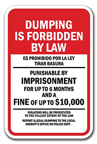 Dumping Is Forbidden By Law Es Prohibido Por La Ley Tirar Basura Punishable By Imprisonment For Up To 6 Months And Fine Sign 12'