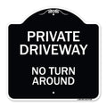 Signmission Designer Series Sign - Private Driveway, No Turn Around | Black & White 18' X 18' Heavy-Gauge Aluminum Architectur