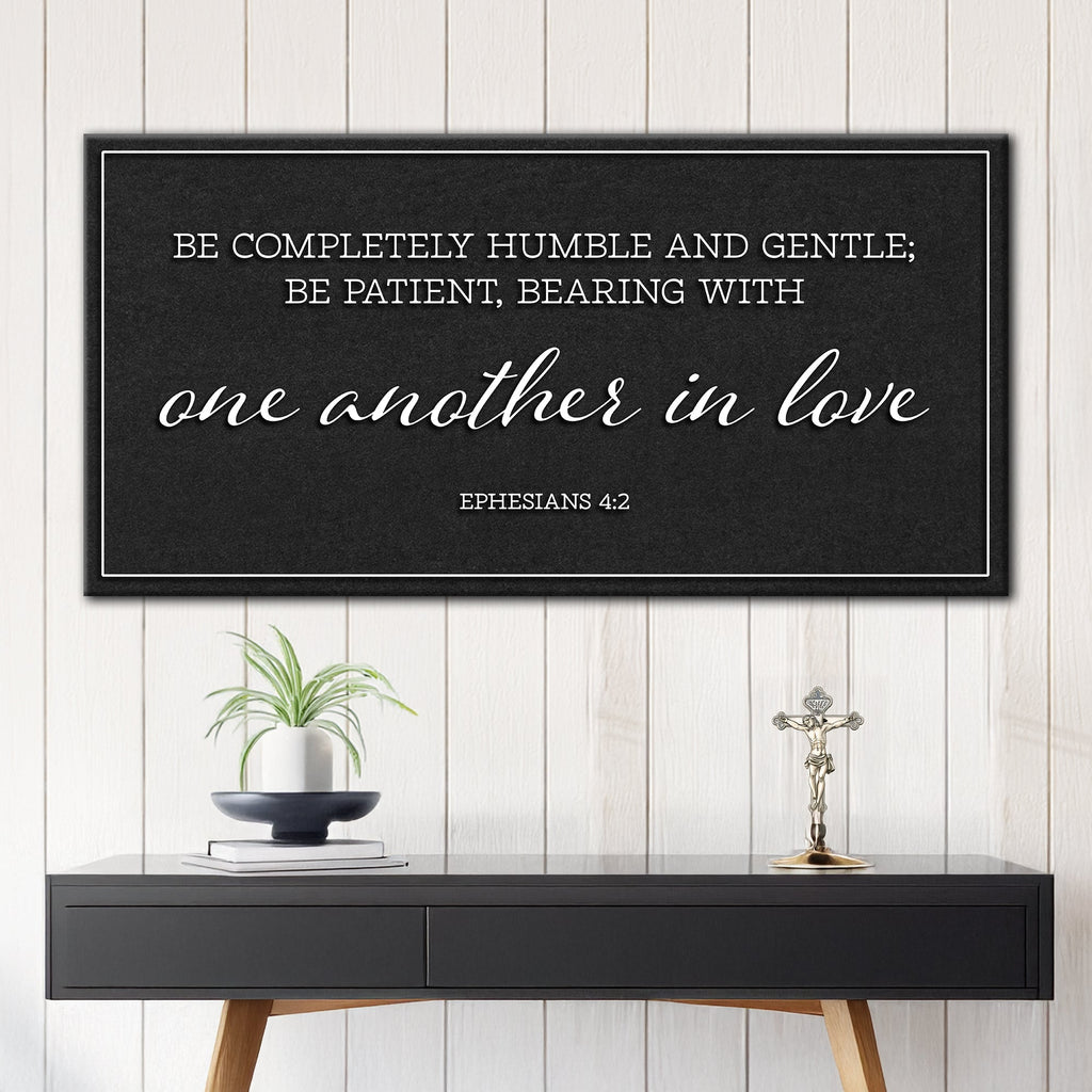 Be Completely Humble And Gentle - Ephesians 4:2 Faith Sign II