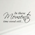 Innovative Stencils in These Moments Time Stood Still Home Wall Decal Sticker Family Quote Art #1292 (28 Wide X 11.5 High) (Matt