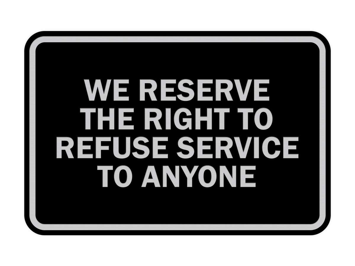 Signs Bylita Classic Framed We Reserve The Right To Refuse Service To Anyone (Black/Silver) - Medium 1 Pack
