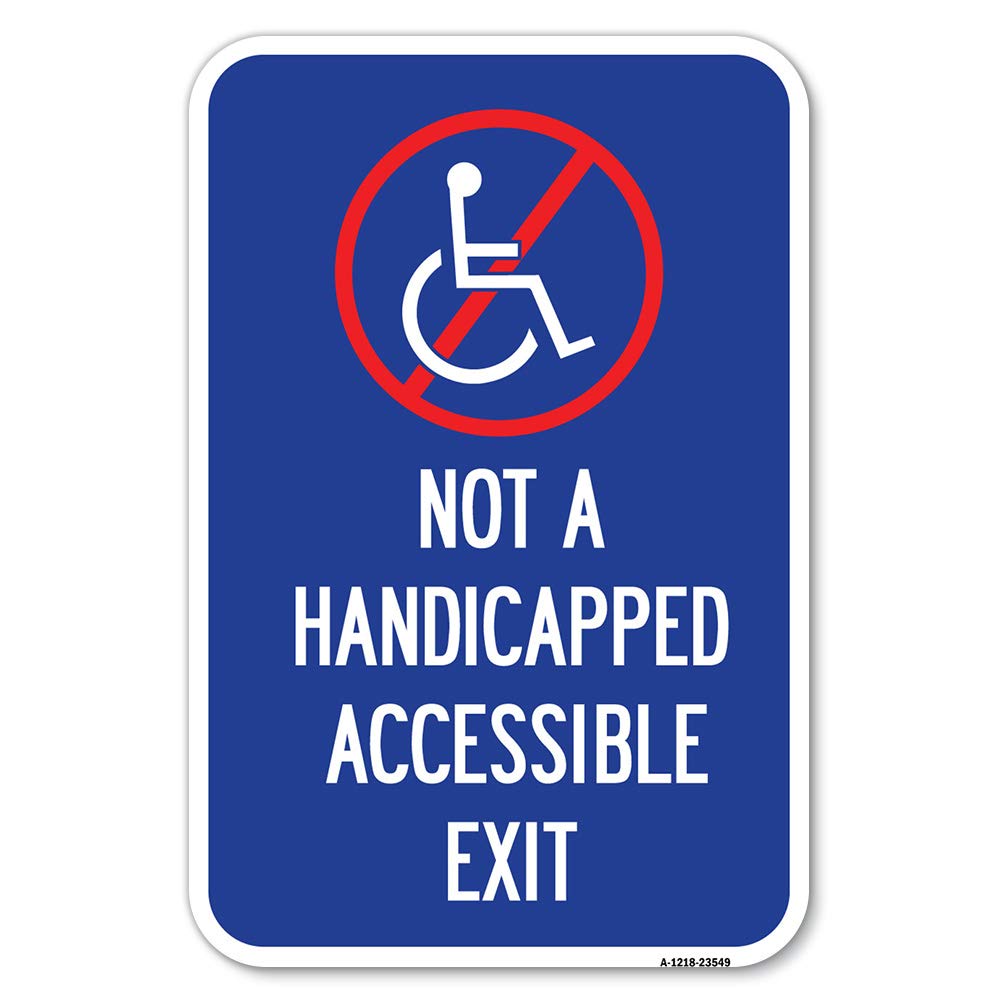 Not A Handicapped Accessible Exit (With Graphic) | 12' X 18' Heavy-Gauge Aluminum Rust Proof Parking Sign | Protect Your Busin