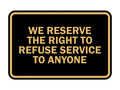 Signs Bylita Classic Framed We Reserve The Right To Refuse Service To Anyone (Black Gold) - Large 1 Pack