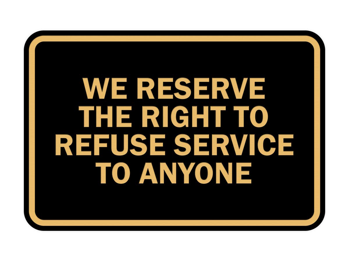 Signs Bylita Classic Framed We Reserve The Right To Refuse Service To Anyone (Black Gold) - Large 1 Pack
