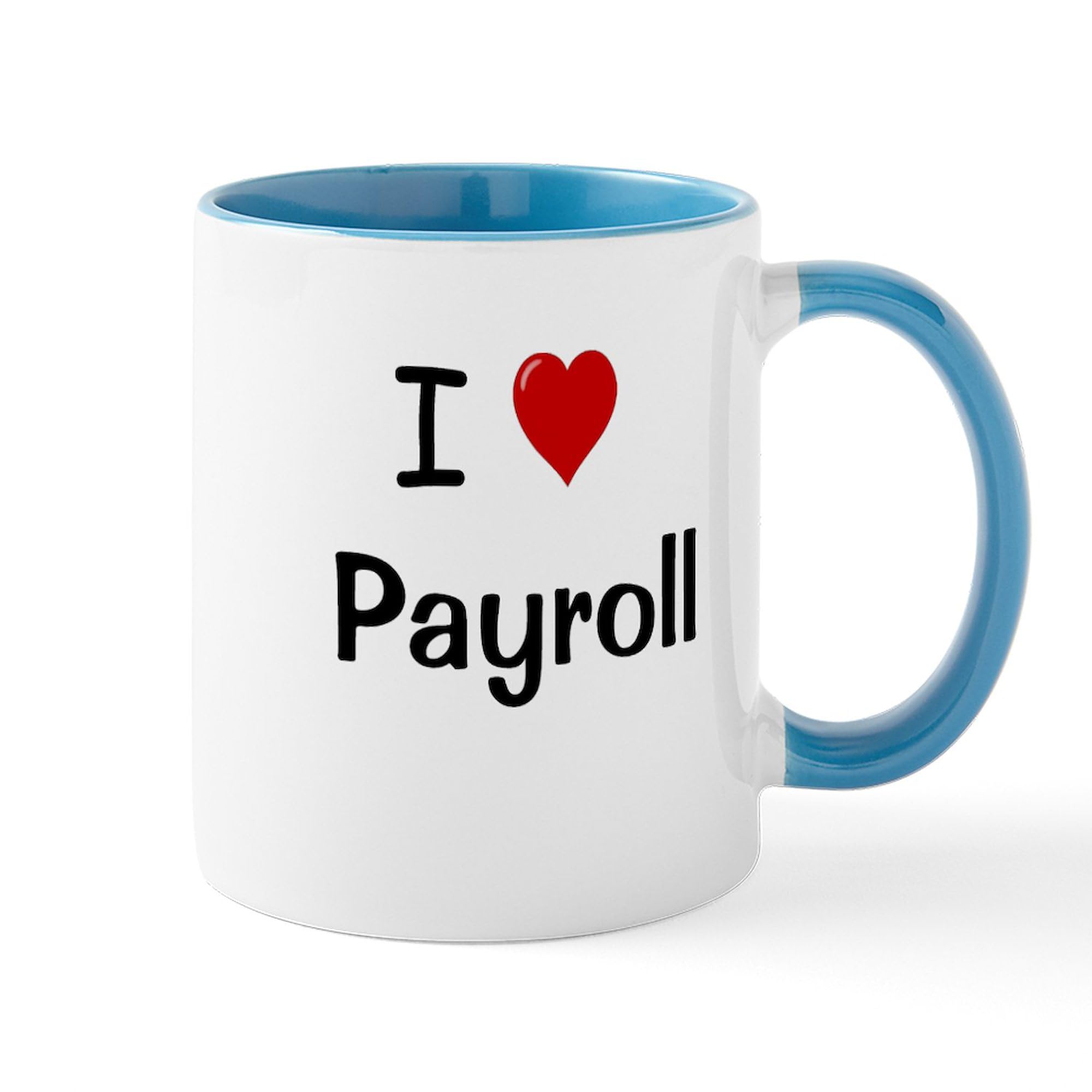 Cafepress I Love Payroll Humorous Payroll Mug 11 Oz (325 Ml) Ceramic Coffee Mug