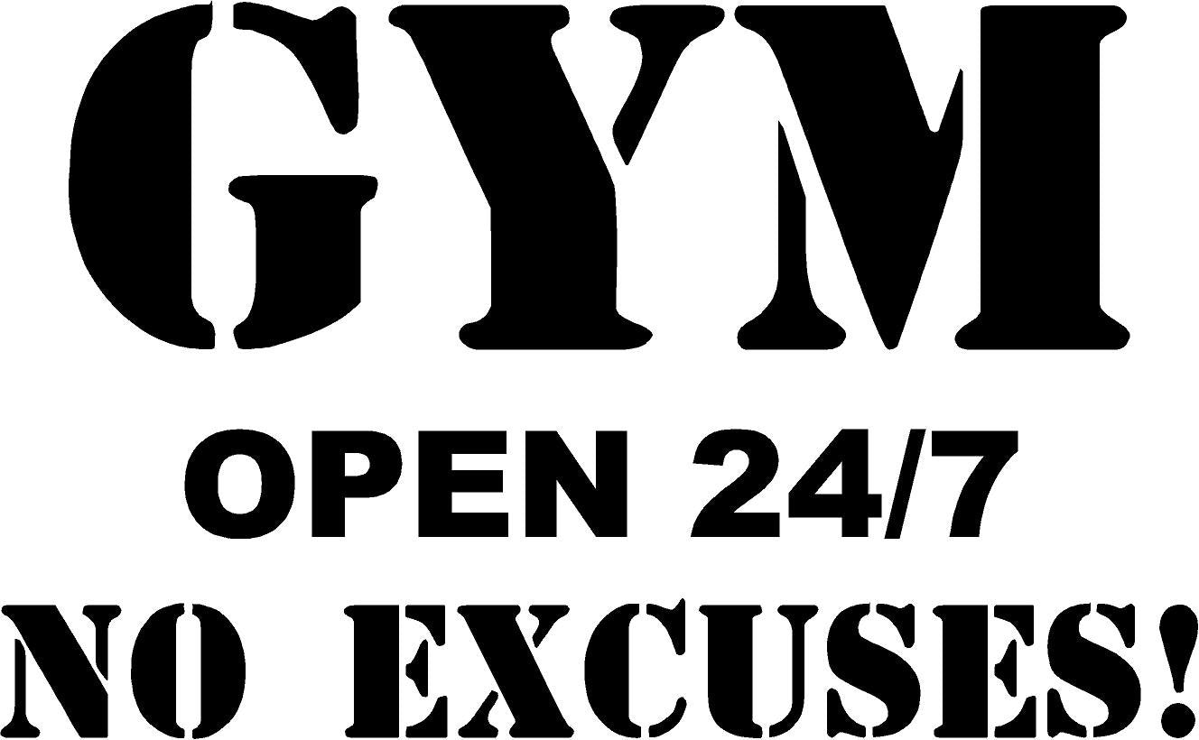 Gym Open 24/7 No Excuses! - Vinyl Wall/Door Decal (Black, 22x14)
