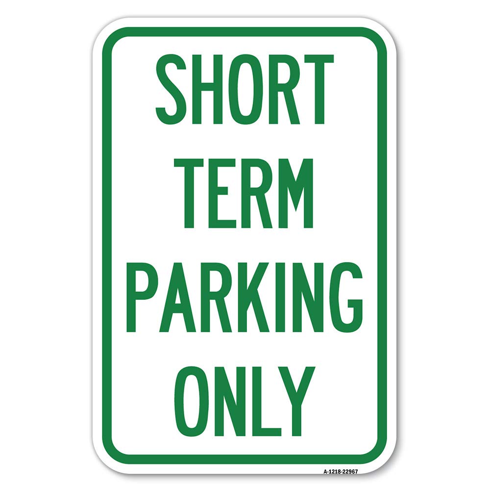 Short Term Parking Only | 12' X 18' Heavy-Gauge Aluminum Rust Proof Parking Sign | Protect Your Business & Municipality | Made