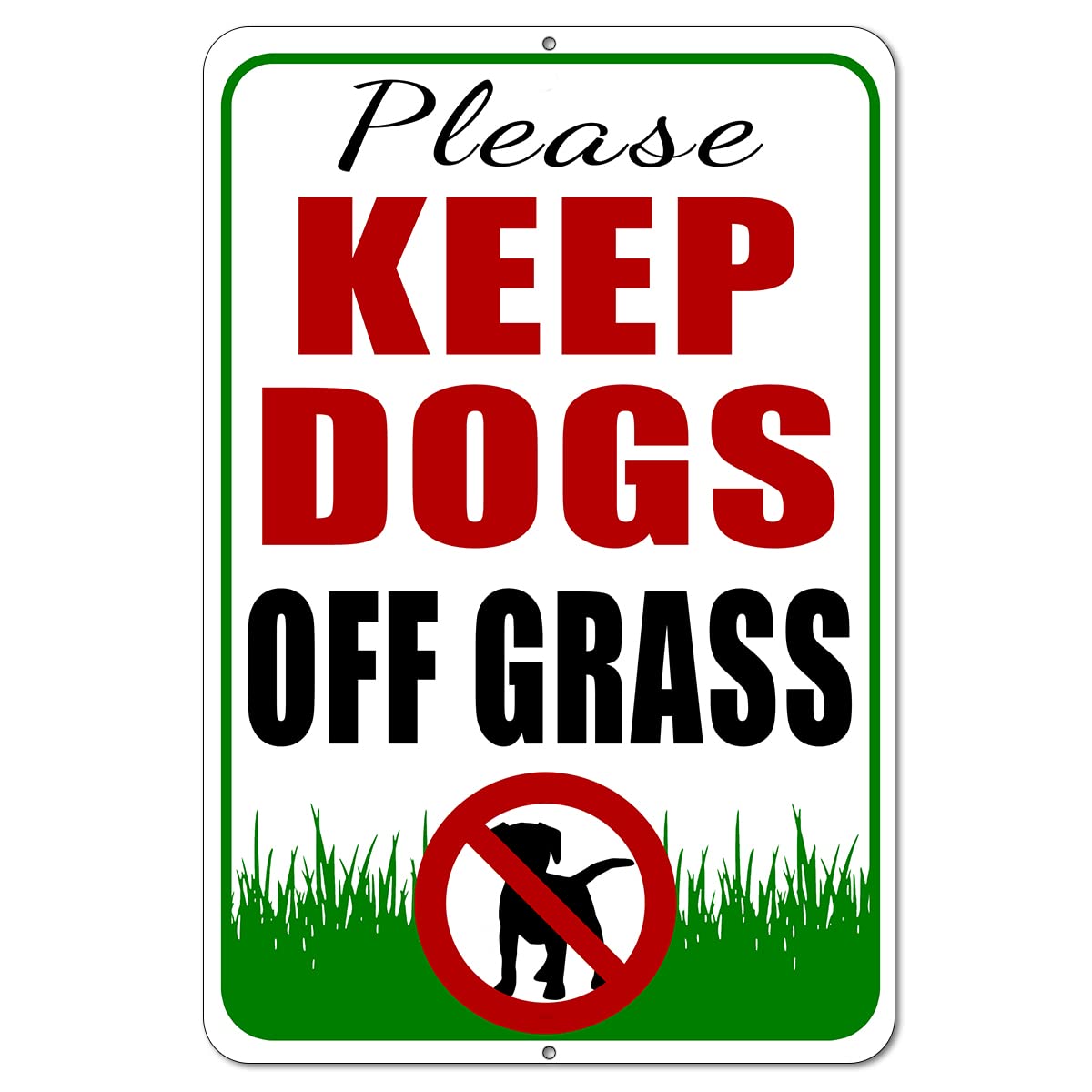 Please Keep Dogs Off Grass Sign - 8X12 Aluminum No Peeing Dog Sign - Please Keep Off Grass Sign - Keep Dogs Off Lawn Sign - No P