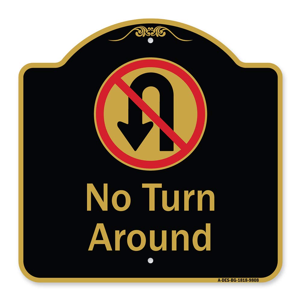 Signmission Designer Series Sign - No Turn Around With Symbol | Black & Gold 18' X 18' Heavy-Gauge Aluminum Architectural Sign