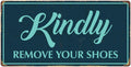 942HS Kindly Remove Your Shoes 5''x10'' Aluminum Hanging Novelty Sign