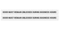 This Door To Remain Unlocked During Business Hours Sign Adhesive Decal White Sticker 2X24 Inches (Pack Of 2)
