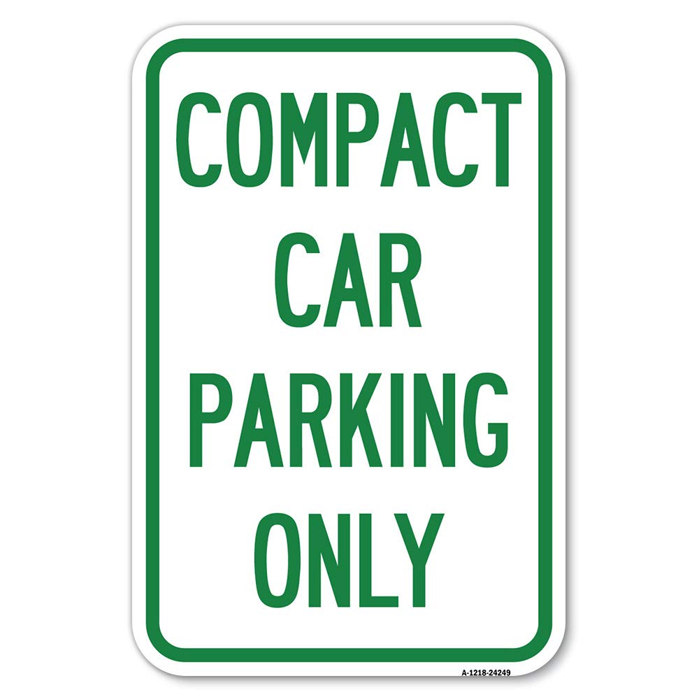 Compact Car Parking Only | 12' X 18' Heavy-Gauge Aluminum Rust Proof Parking Sign | Protect Your Business & Municipality | Mad