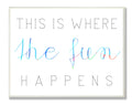 The Kids Room by Stupell This is Where The Fun Happens Rectangle Wall Plaque, 11 x 0.5 x 15, Proudly Made in USA