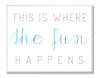The Kids Room by Stupell This is Where The Fun Happens Rectangle Wall Plaque, 11 x 0.5 x 15, Proudly Made in USA