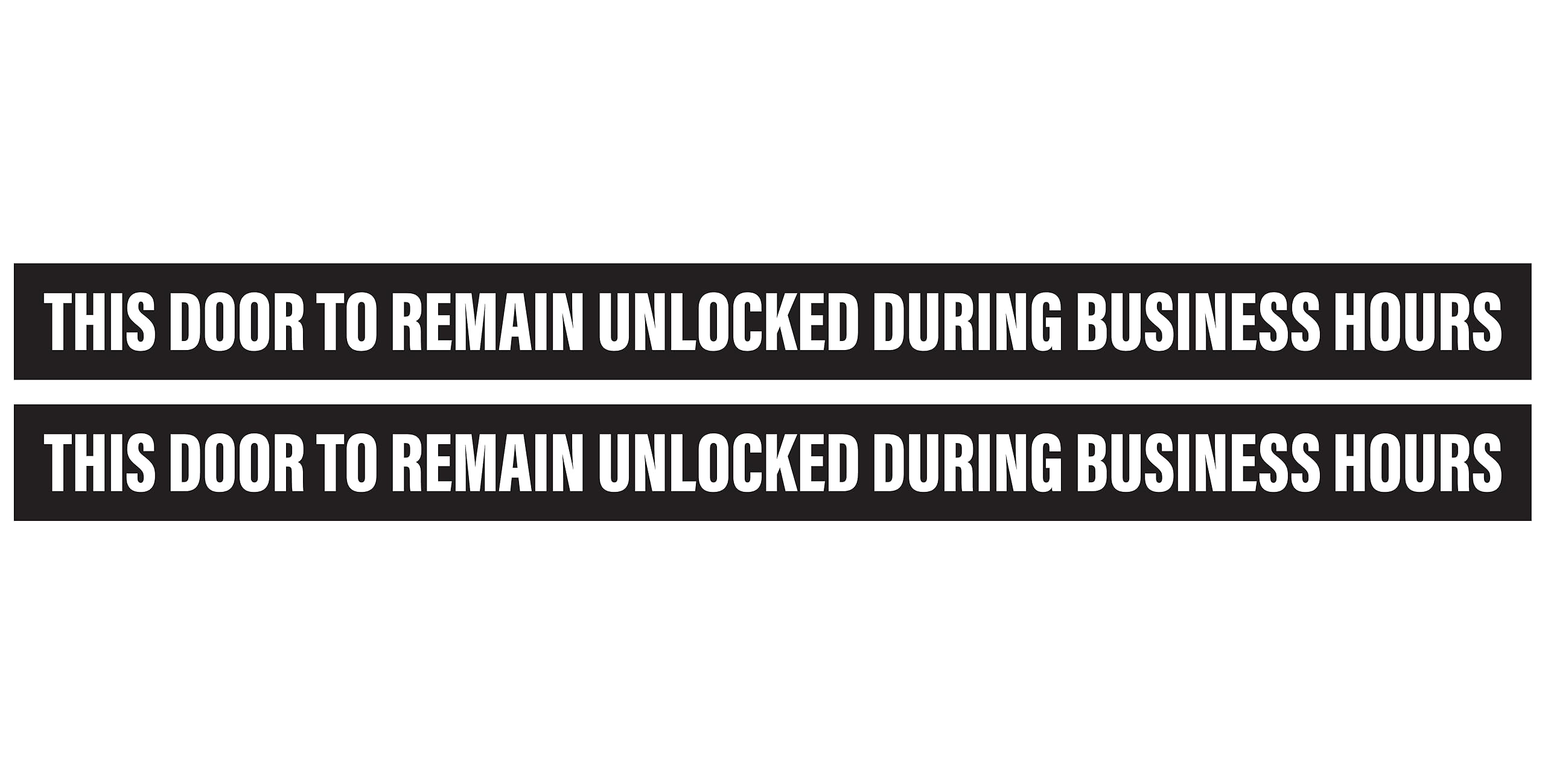 This Door To Remain Unlocked During Business Hours Sign | 1' High Text Adhesive Decal Sticker 2X26 Inches (Pack Of 2)