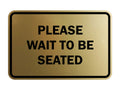 Signs Bylita Classic Framed Please Wait To Be Seated Sign (Brushed Gold) - Large 1 Pack
