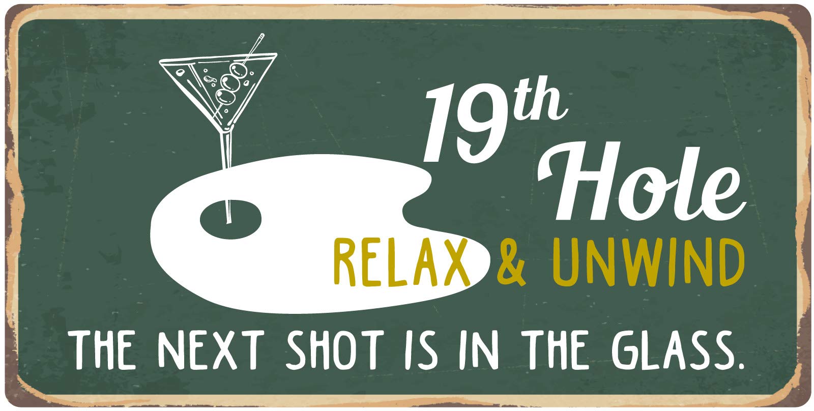800HS 19th Hole Relax & Unwind The Next Shot Is In The Glass 5''x10'' Aluminum Hanging Novelty Sign